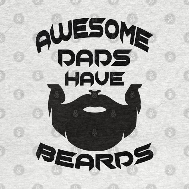 Father Day Awesome Dads Have Beards by raeex